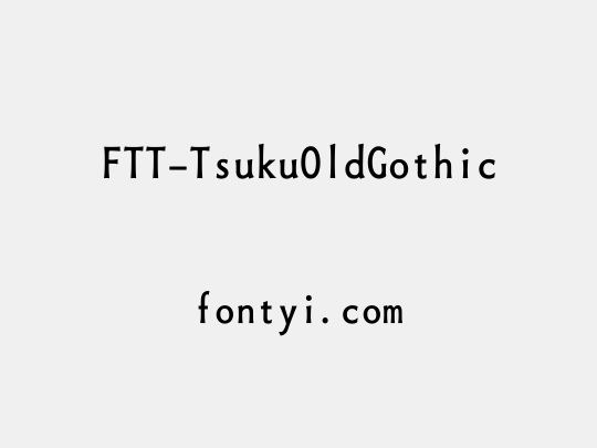 FTT-TsukuOldGothic