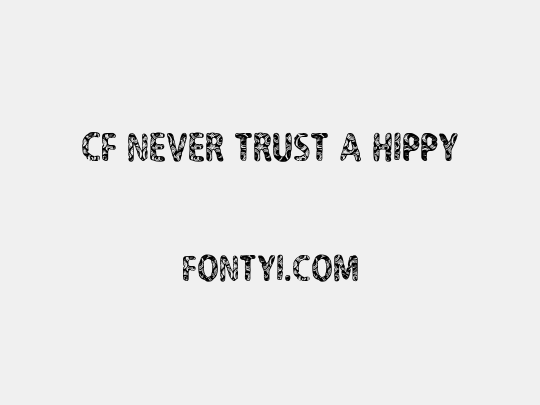 CF Never Trust A Hippy