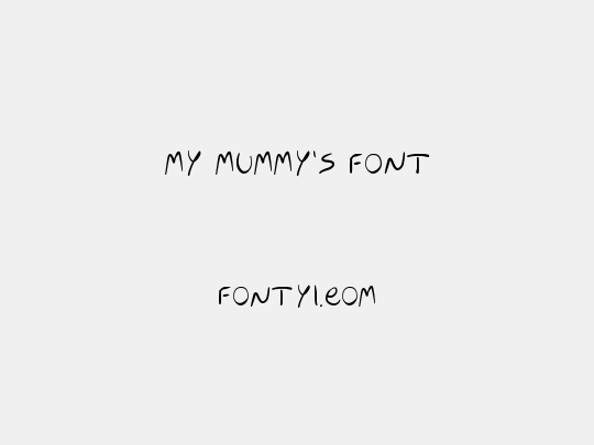 MY MUMMY'S FONT