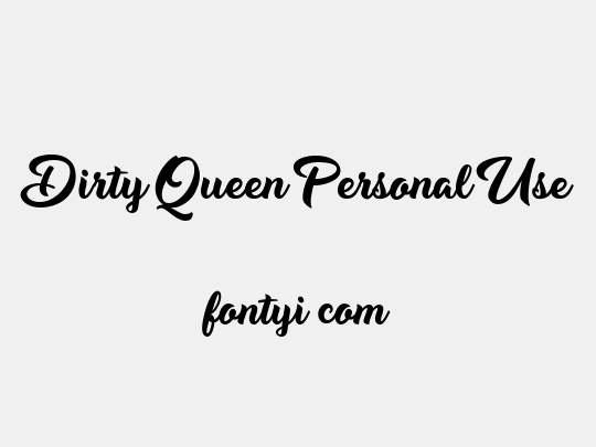 Dirty Queen Personal Use