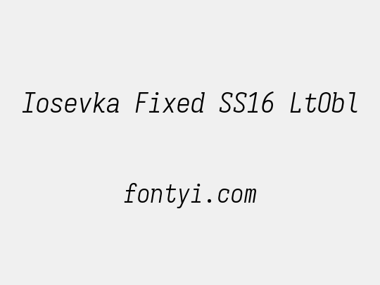 Iosevka Fixed SS16 LtObl