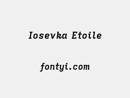 Iosevka Etoile