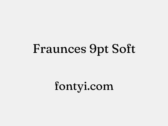 Fraunces 9pt Soft