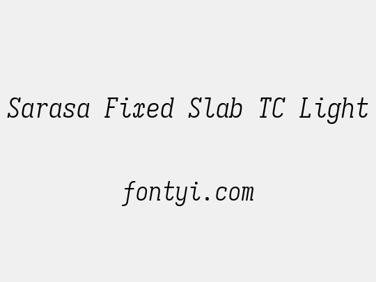 Sarasa Fixed Slab TC Light