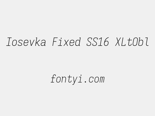 Iosevka Fixed SS16 XLtObl