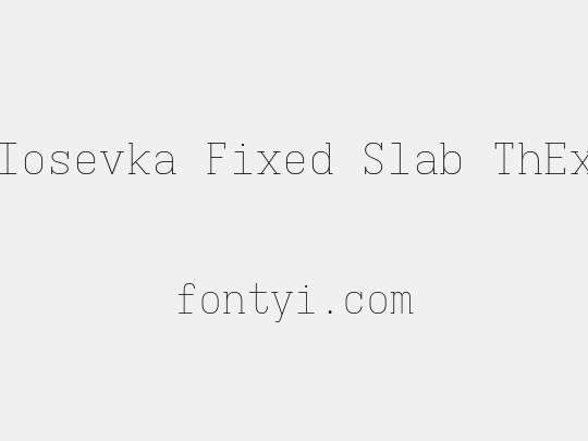 Iosevka Fixed Slab ThEx