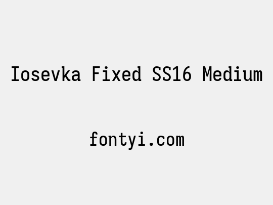 Iosevka Fixed SS16 Medium