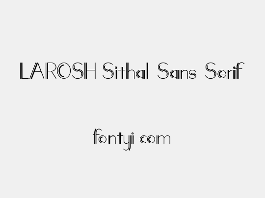 LAROSH Sithal Sans Serif