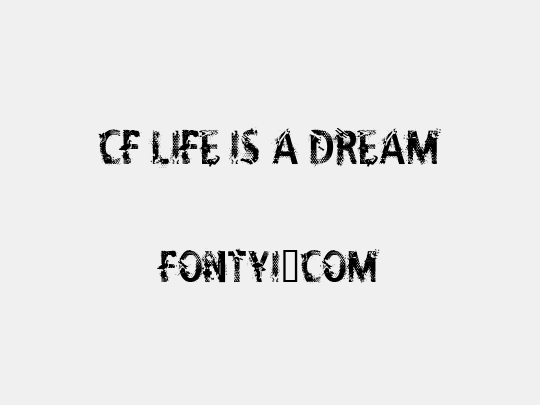 CF Life Is A Dream