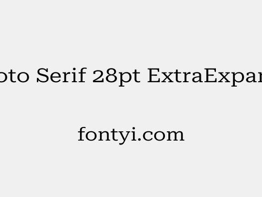 Roboto Serif 28pt ExtraExpanded