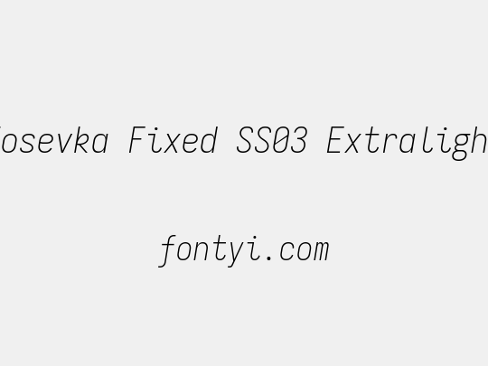 Iosevka Fixed SS03 Extralight