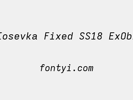 Iosevka Fixed SS18 ExObl