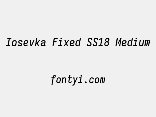 Iosevka Fixed SS18 Medium