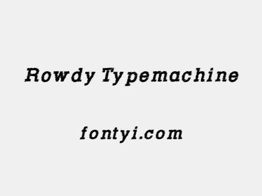 Rowdy Typemachine - 字易网