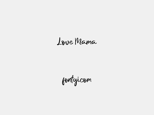 Love Mama