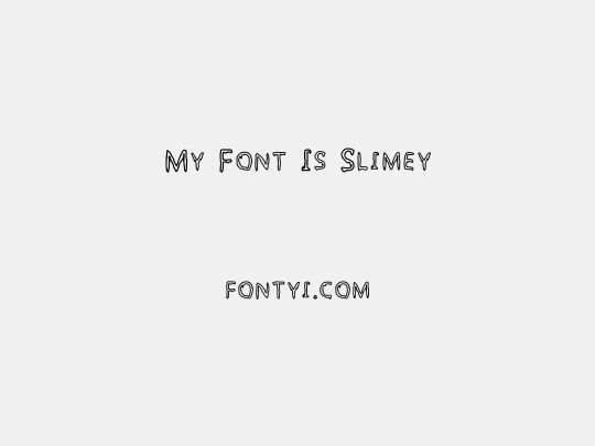 My Font Is Slimey