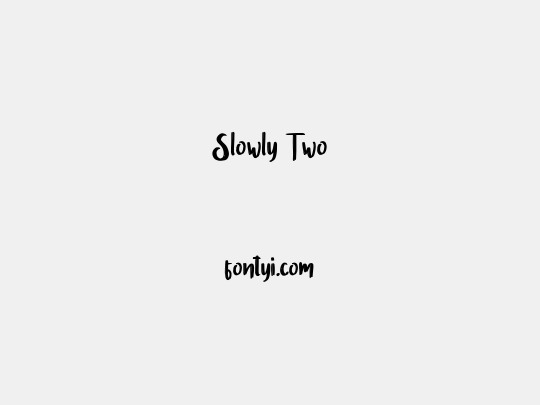 Slowly Two