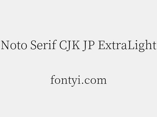 Noto Serif CJK JP ExtraLight