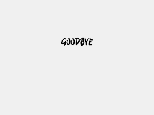 GOODBYE