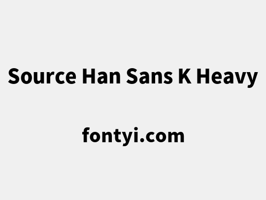 Source Han Sans K Heavy