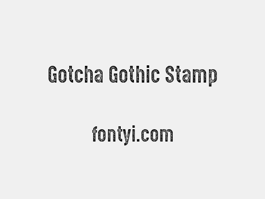 Gotcha Gothic Stamp