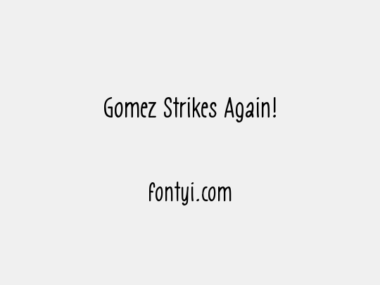 Gomez Strikes Again!