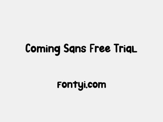 Coming Sans Free Trial