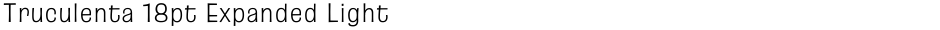 Truculenta 18pt Expanded LightDemo