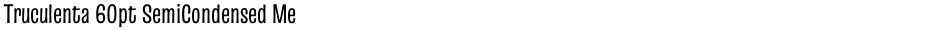 Truculenta 60pt SemiCondensed MediumDemo